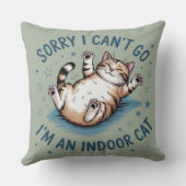 "Sorry I Can't Go, I'm an Indoor Cat" Funny クッション (裏面)