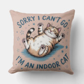 "Sorry I Can't Go, I'm an Indoor Cat" Funny クッション (正面)