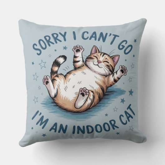 "Sorry I Can't Go, I'm an Indoor Cat" Funny クッション (裏面)