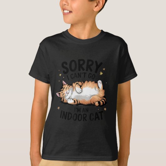 Sorry I Can't Go I'm An Indoor Cat  Tシャツ (正面)