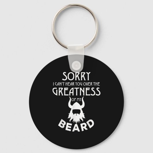 Sorry I Cant Hear You Over The Greatness Of My Bea キーホルダー (正面)