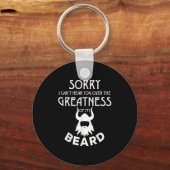 Sorry I Cant Hear You Over The Greatness Of My Bea キーホルダー (正面)