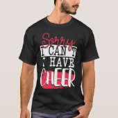 Sorry I Can't I Have Cheer  Funny Cheerleading Tシャツ (正面)