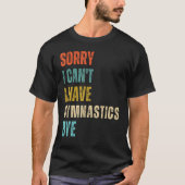 Sorry I Cant I Have Gymnastics Bye Gymnast Birthda Tシャツ (正面)