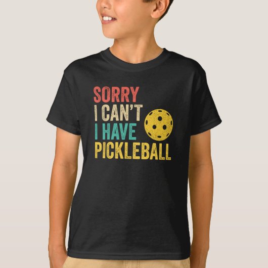 Sorry I Can't I Have Pickleball Tシャツ (正面)