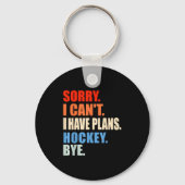 Sorry I Cant I Have Plans Hockey Player Funny Srt  キーホルダー (正面)