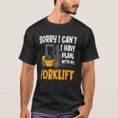 Sorry I Can't I Have Plans Warehouse Forklift Dri Tシャツ (正面)
