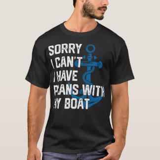 Sorry I Can'T I Have Plans With My Boat Boating Ca Tシャツ