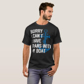 Sorry I Can'T I Have Plans With My Boat Boating Ca Tシャツ (正面フル)
