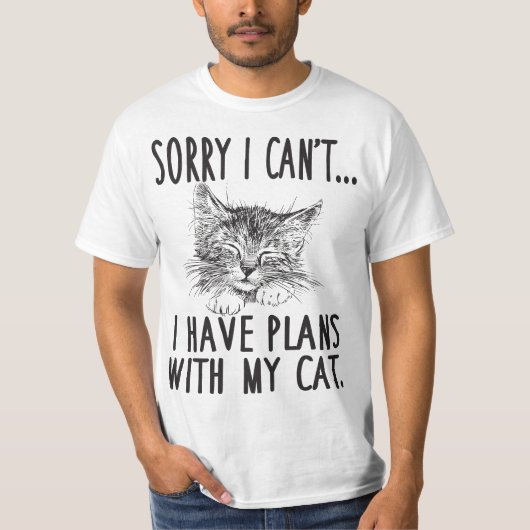 Sorry I Can't I Have Plans With My Cat Cute Cat Tシャツ (正面)