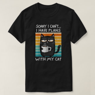 Sorry I Can't I Have Plans With My Cat Tシャツ
