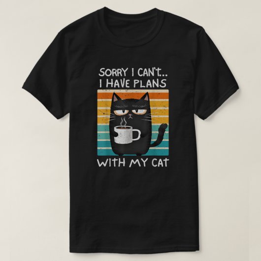 Sorry I Can't I Have Plans With My Cat Tシャツ (デザイン正面)