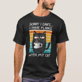 Sorry I Can't I Have Plans With My Cat Tシャツ (正面)