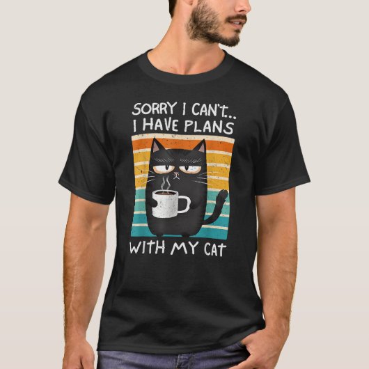 Sorry I Can't I Have Plans With My Cat Tシャツ (正面)