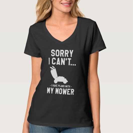 Sorry I Can't I Have Plans With My Mower Lawn Mowi Tシャツ (正面)