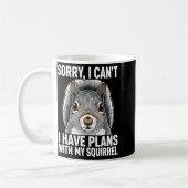 Sorry, I Can't I Have Plans With My Squirrel コーヒーマグカップ (左)