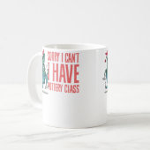 Sorry I Can'T I Have Pottery Class Ceramic Pottery コーヒーマグカップ (正面左)