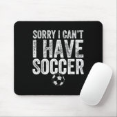 Sorry I Can't I Have Soccer - Soccer Player Gift  マウスパッド (マウス)