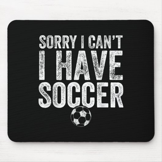 Sorry I Can't I Have Soccer - Soccer Player Gift  マウスパッド (正面)