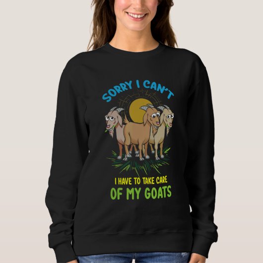Sorry I Can't I Have To Take Care Of My Goats Goa スウェットシャツ (正面)