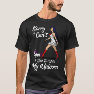 Sorry I Cant I Have To Walk My Unicorn Tシャツ
