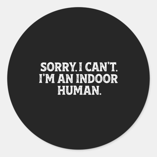 Sorry I Can't I'm An Indoor Human Funny Introvert  ラウンドシール (正面)
