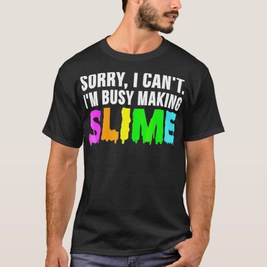 Sorry I Cant Im Busy Making Slime  Slime Meme Tee  Tシャツ (正面)