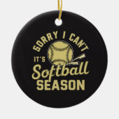 Sorry I Can't It's Softball Season Quote セラミックオーナメント (正面)