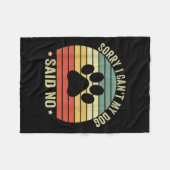 Sorry I Can't My Dog Said No Funny Dog Saying Dog フリースブランケット (正面(横))