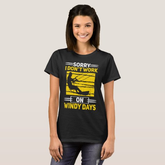 Sorry I Don't Work On Windy Days Kiteboarding Kite Tシャツ (正面フル)