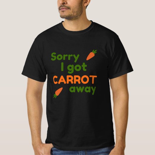 Sorry I Got Carrot Away Tシャツ (正面)