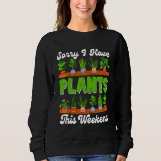 Sorry I Have Plants This Weekend Women Cute Plants スウェットシャツ