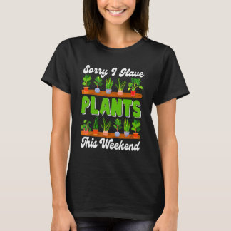 Sorry I Have Plants This Weekend Women Cute Plants Tシャツ