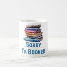 Sorry I’m Booked - Bookworm Humor コーヒーマグカップ