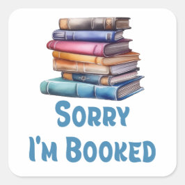 Sorry I’m Booked - Bookworm Humor スクエアシール