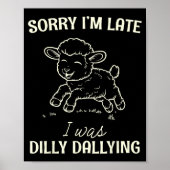 Sorry I’m Late I Was Dilly Dallying Funny Gift  ポスター (正面)