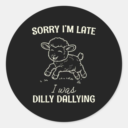 Sorry I’m Late I Was Dilly Dallying Funny Gift  ラウンドシール (正面)