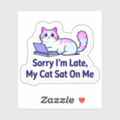Sorry I’m Late, My Cat Sat On Me – Funny Cat Mom  シール (シート)