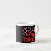 Sorry I’m Taken Funny Valentine Relationship Desig エスプレッソカップ (正面右)