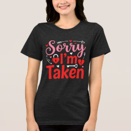 Sorry I’m Taken Funny Valentine Relationship Desig トライブレンドＴシャツ