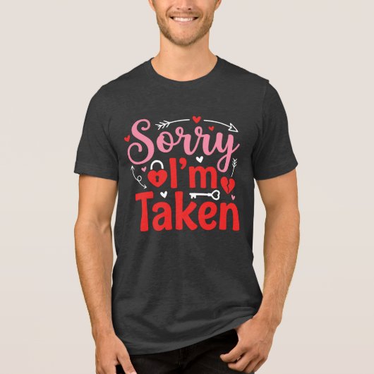 Sorry I’m Taken Funny Valentine Relationship Desig トライブレンドＴシャツ (正面)