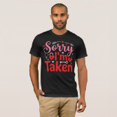 Sorry I’m Taken Funny Valentine Relationship Desig Tシャツ (正面フル)