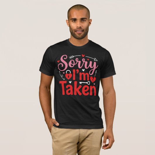 Sorry I’m Taken Funny Valentine Relationship Desig Tシャツ (正面フル)