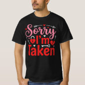 Sorry I’m Taken Funny Valentine Relationship Desig Tシャツ (正面)