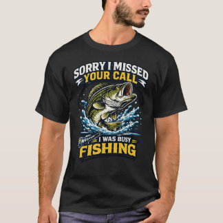 Sorry I Missed Your Call Fishing T-Shirt Tシャツ