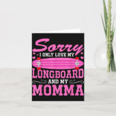 Sorry I Only Love My Longboard And My Momma Funny  カード (正面)