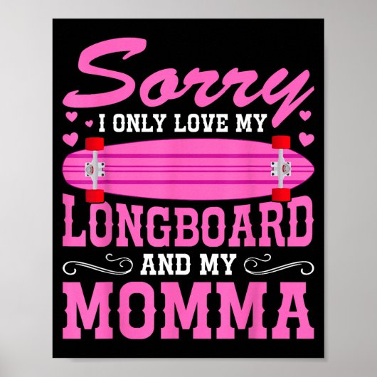 Sorry I Only Love My Longboard And My Momma Funny  ポスター (正面)