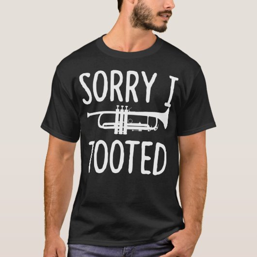 Sorry I Tooted - トランペット用Trumpe Tシャツ (正面)