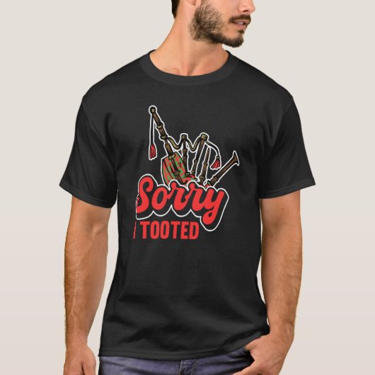 Sorry I Tooted Scotsman Bagpiper  2 Tシャツ (正面)