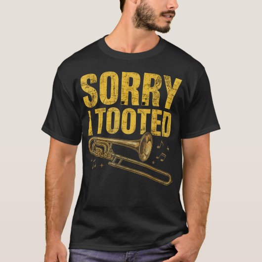 Sorry I Tooted Trombone - ミュージシャン オーケストラ Tシャツ (正面)